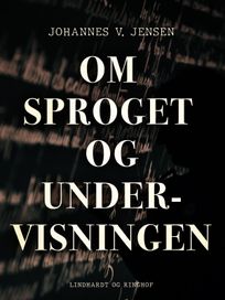 Om sproget og undervisningen, eBook by Johannes V. Jensen