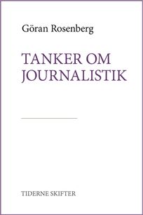 Tanker om journalistik, eBook by Göran Rosenberg