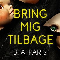 Bring mig tilbage, audiobook by B.A. Paris