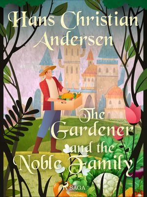 The Gardener and the Noble Family, eBook by Hans Christian Andersen