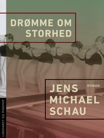 Drømme om storhed, eBook by Jens Michael Schau