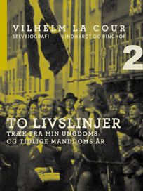 To livslinjer. Træk fra min ungdoms og tidlige manddoms år, eBook by Vilhelm La Cour