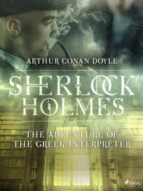 The Adventure of the Greek Interpreter, eBook by Arthur Conan Doyle