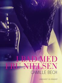 I bad med Fru Nielsen, audiobook by Camille Bech