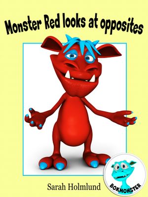 Monster Red looks at opposites, eBook by Sarah Holmlund
