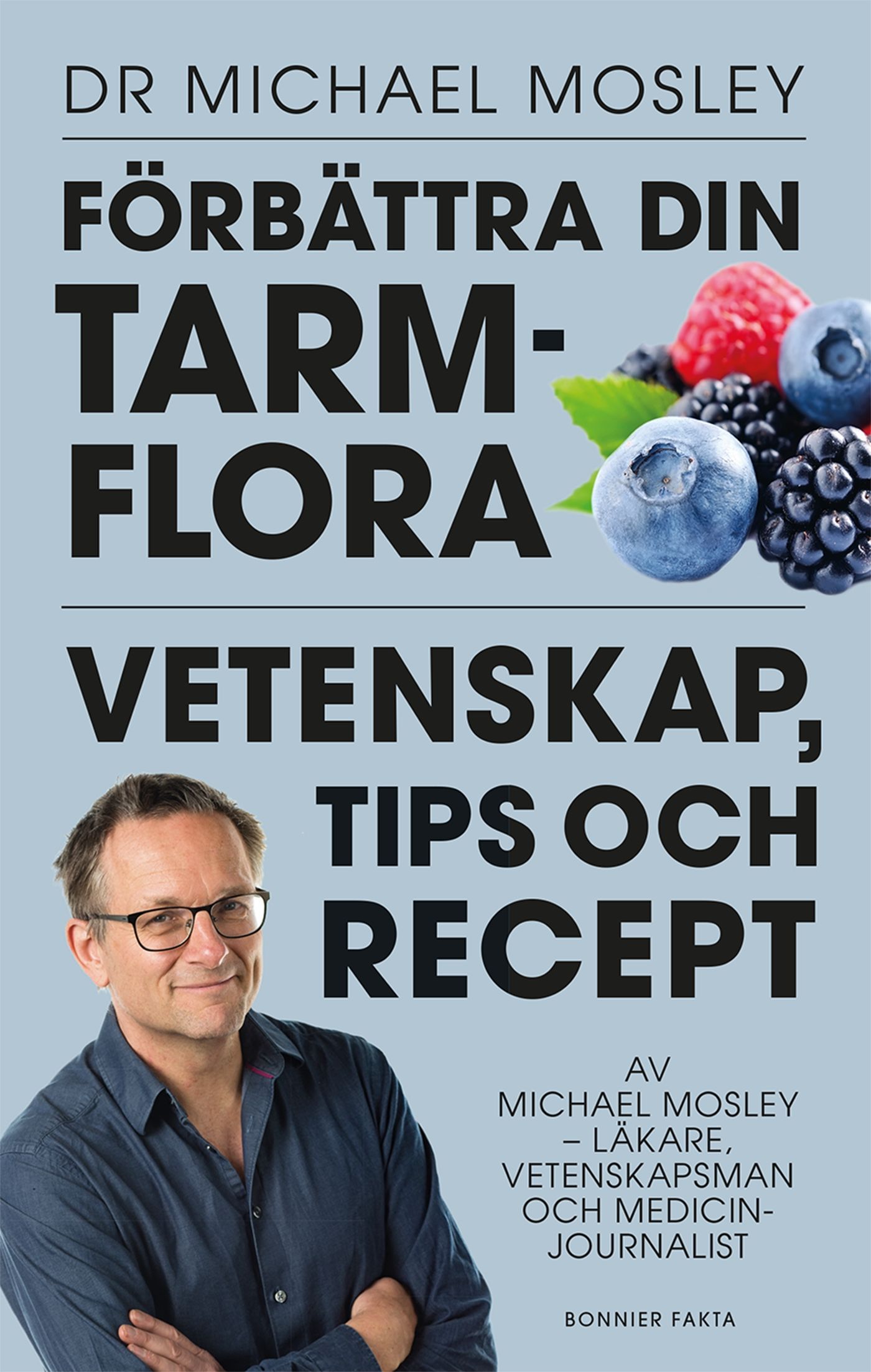 Förbättra din tarmflora : Vetenskap, tips och recept, eBook by Dr Michael Mosley