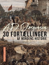 30 fortællinger af Nordens historie, eBook by A. D. Jørgensen