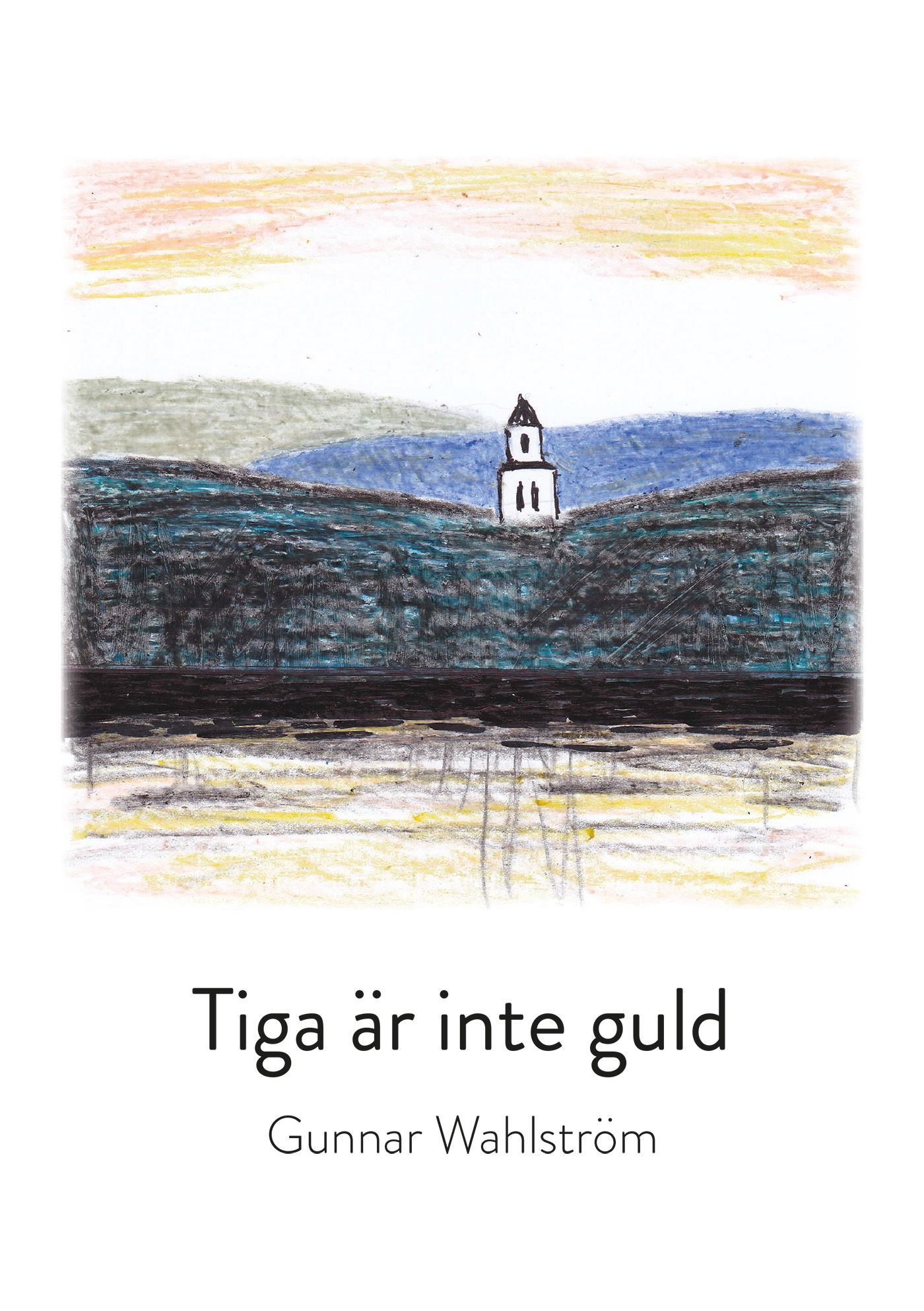 Tiga är inte guld, eBook by Gunnar Wahlström