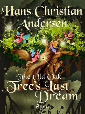The Old Oak Tree's Last Dream, eBook by Hans Christian Andersen