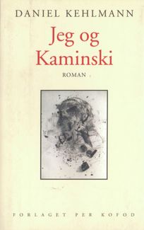 Jeg og Kaminski, audiobook by Daniel Kehlmann