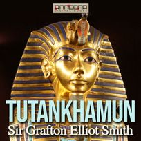 Tutankhamun - The Discovery of His Tomb, audiobook by Sir Grafton Elliot Smith