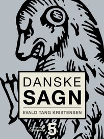 Danske sagn. Bind 5, eBook by Evald Tang Kristensen