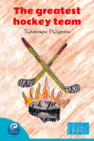 The greatest hockey team, eBook by Thaiwakon Filipsson