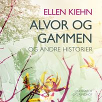 Alvor og gammen - og andre historier, audiobook by Ellen Kiehn