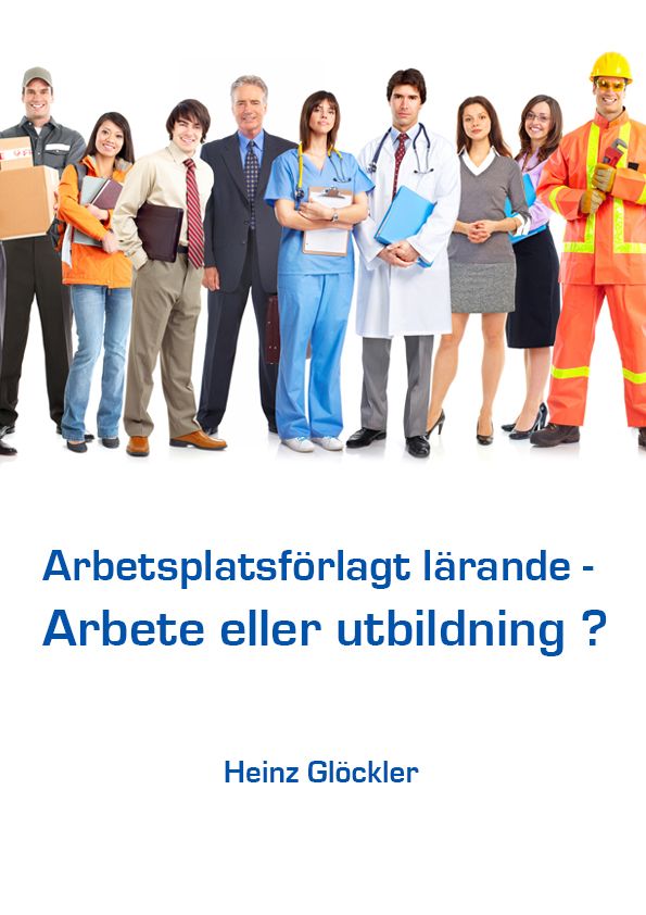 Arbetsplatsförlagt lärande - Arbete eller utbildning ?, eBook by Heinz Glöckler