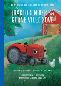 Traktoren der så gerne ville sove - en ny bog der kan få dit barn til at falde i søvn, eBook by Carl-Johan Forssén Erhlin