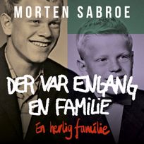 Der var engang en familie, audiobook by Morten Sabroe
