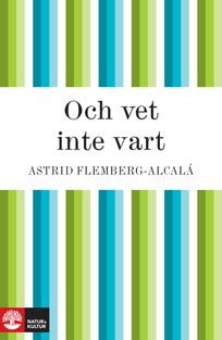Och vet inte vart, eBook by Astrid Flemberg-Alcalá