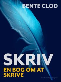 Skriv: En bog om at skrive, eBook by Bente Clod