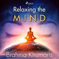 Relaxing the Mind, audiobook by Brahma Khumaris