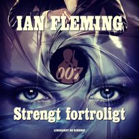 Strengt fortroligt, audiobook by Ian Fleming