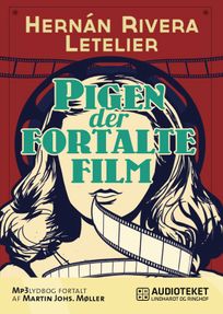 Pigen der fortalte film, audiobook by Hernán Rivera<br>Hernán Rivera Letelier
