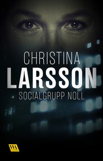Socialgrupp noll, eBook by Christina Larsson