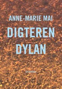 Digteren Dylan, eBook by Anne-Marie Mai
