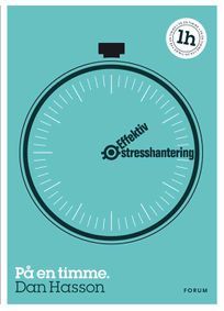 Effektiv stresshantering : På en timme, eBook by Dan Hasson