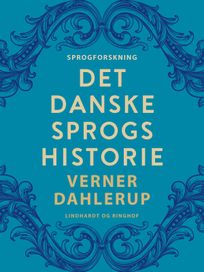 Det danske sprogs historie, eBook by Verner Dahlerup