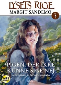 Lysets rige 3 - Pigen som ikke kunne sige nej, audiobook by Margit Sandemo