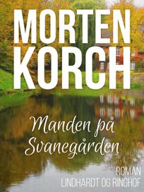 Manden på Svanegården, audiobook by Morten Korch
