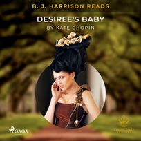 B. J. Harrison Reads Desiree's Baby, audiobook by Kate Chopin