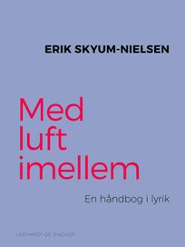 Med luft imellem. En håndbog i lyrik, eBook by Erik Skyum Nielsen