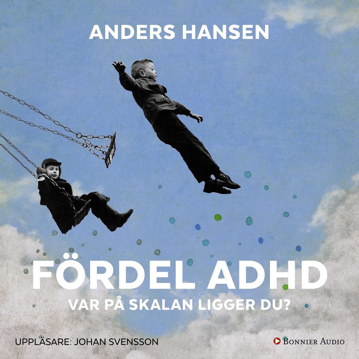 Fördel ADHD : var på skalan ligger du?, audiobook by Anders Hansen