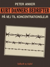 Kurt Danners bedrifter: På vej til koncentrationslejr, eBook by Peter Anker