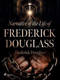 Narrative of the Life of Frederick Douglass, eBook by Frederick Douglass