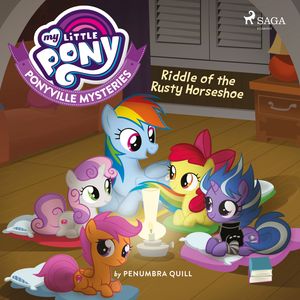 My Little Pony: Ponyville Mysteries: Riddle of the Rusty Horseshoe, audiobook by Penumbra Quill