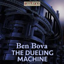 The Dueling Machine, ljudbok av Ben Bova, Myron R. Lewis