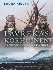 Lavrekas Korhoinen. En fortælling fra Ultima Thule, eBook by Laura Kieler