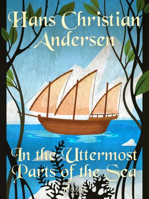 In the Uttermost Parts of the Sea, eBook by Hans Christian Andersen