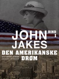 Den amerikanske drøm - Bind 1, eBook by John Jakes
