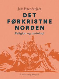 Det førkristne Norden. Religion og mytologi, eBook by Jens Peter Schjødt