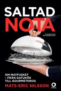 Saltad nota : Om matfusket - från gatukök till gourmetkrog, eBook by Mats-Eric Nilsson