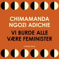 Vi burde alle være feminister, audiobook by Chimamanda Ngozi Adichie