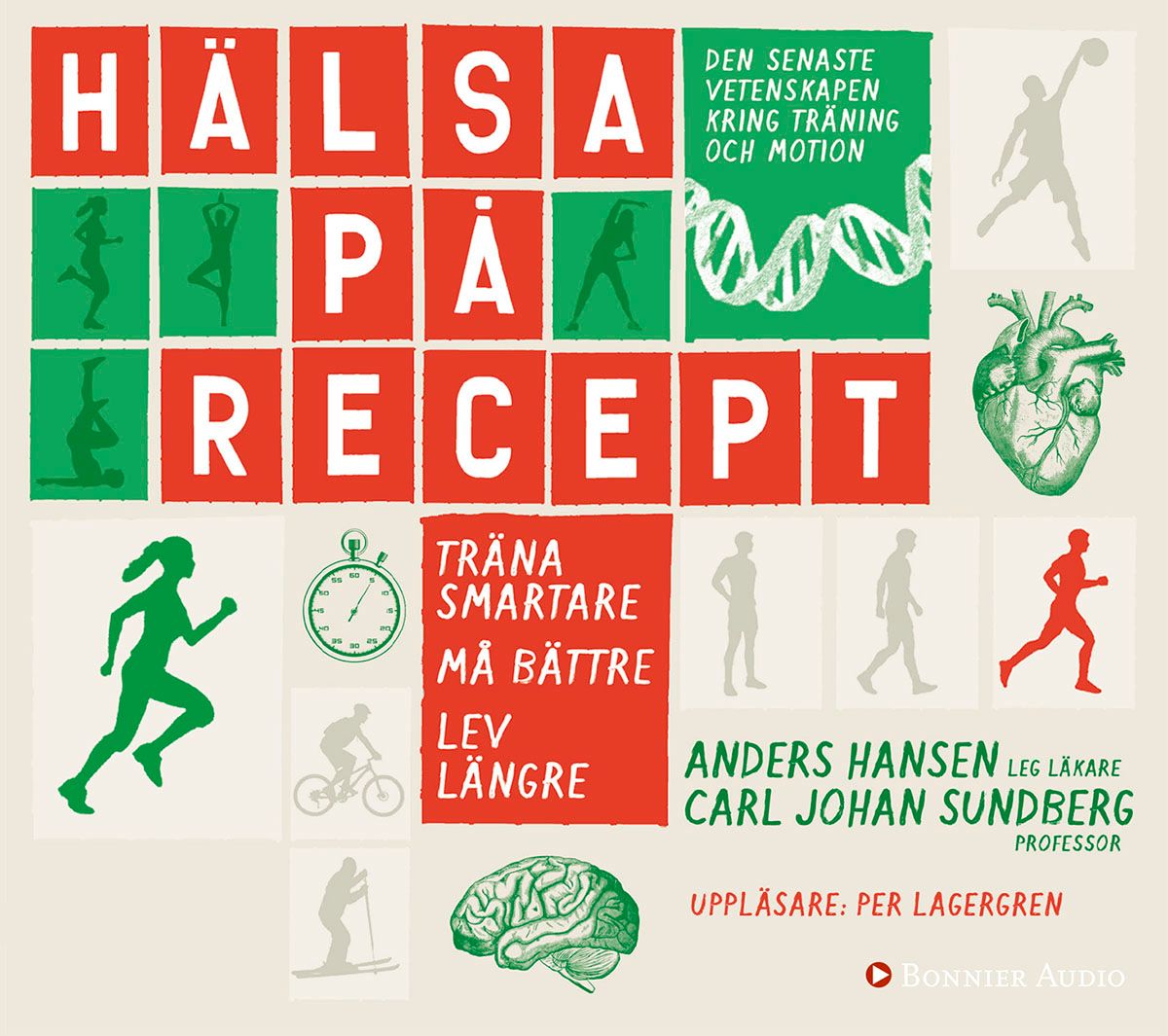 Hälsa på recept : träna smartare, må bättre, lev längre, audiobook by Anders Hansen, Carl Johan Sundberg