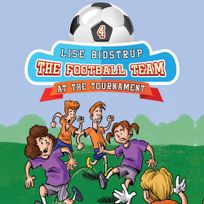 The Football Team #4: At the Tournament, audiobook by Lise Bidstrup