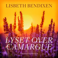 Lyset over Camargue, audiobook by Lisbeth Bendixen