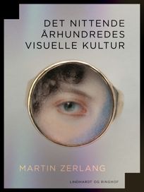 Det nittende århundredes visuelle kultur, eBook by Martin Zerlang