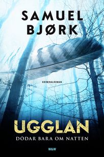 Ugglan dödar bara om natten, e-bok av Samuel Bjørk